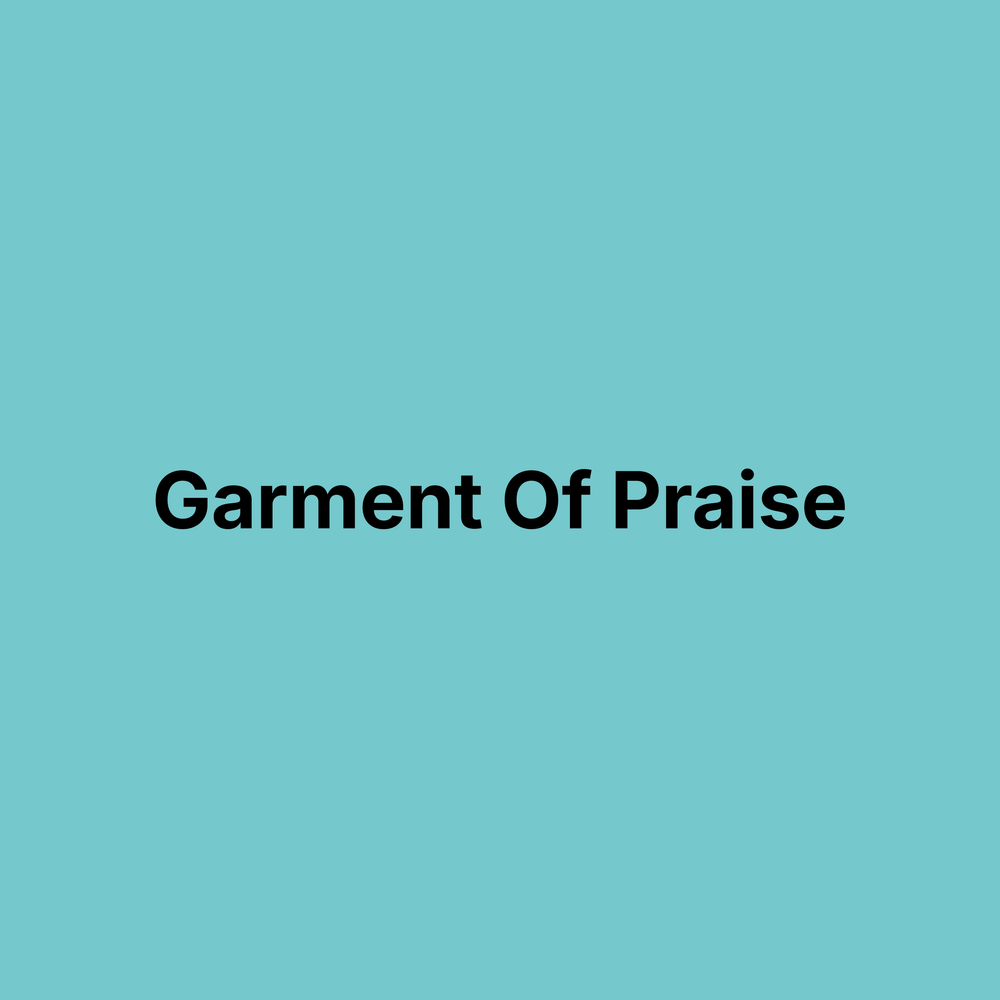 Garment of Praise