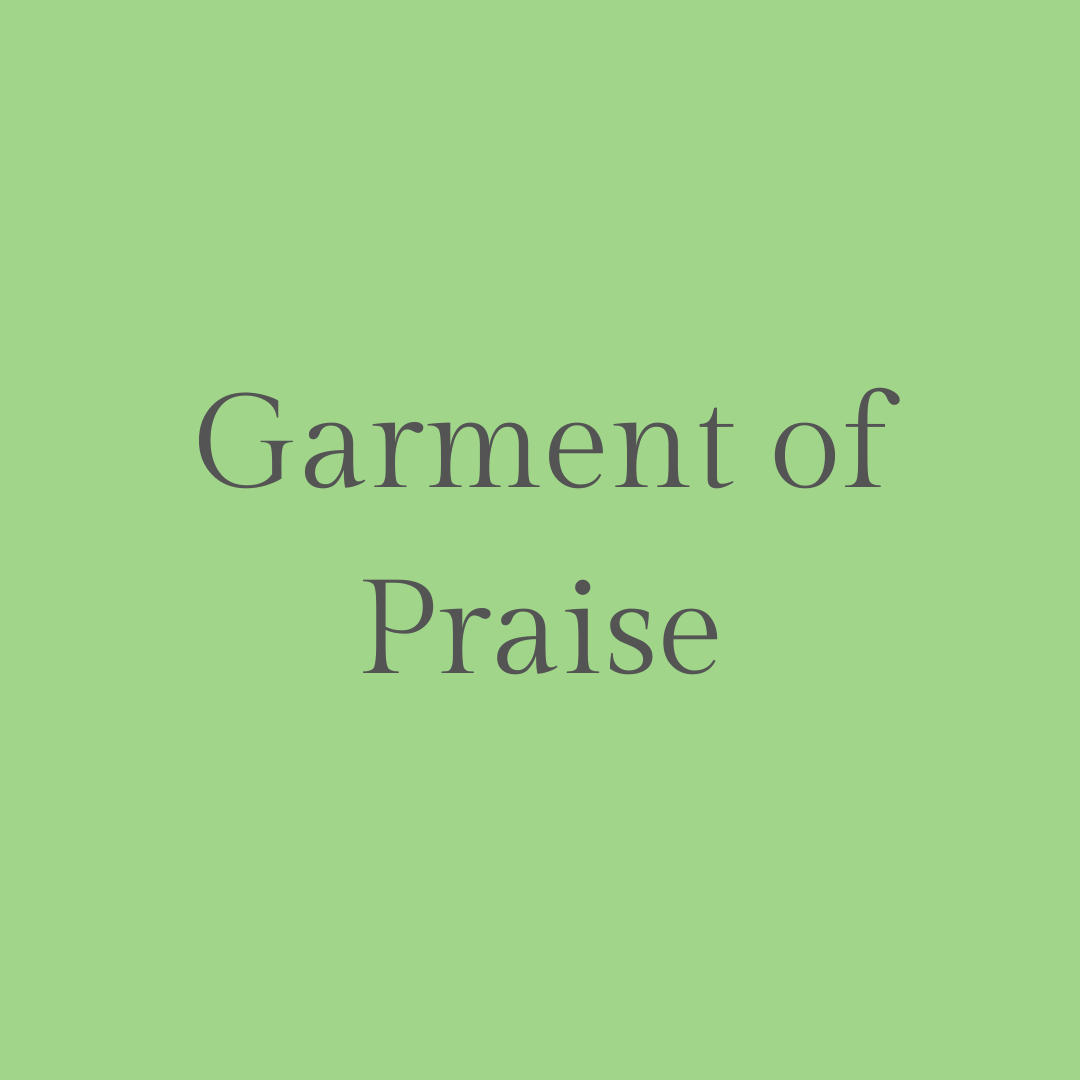 Garment of Praise