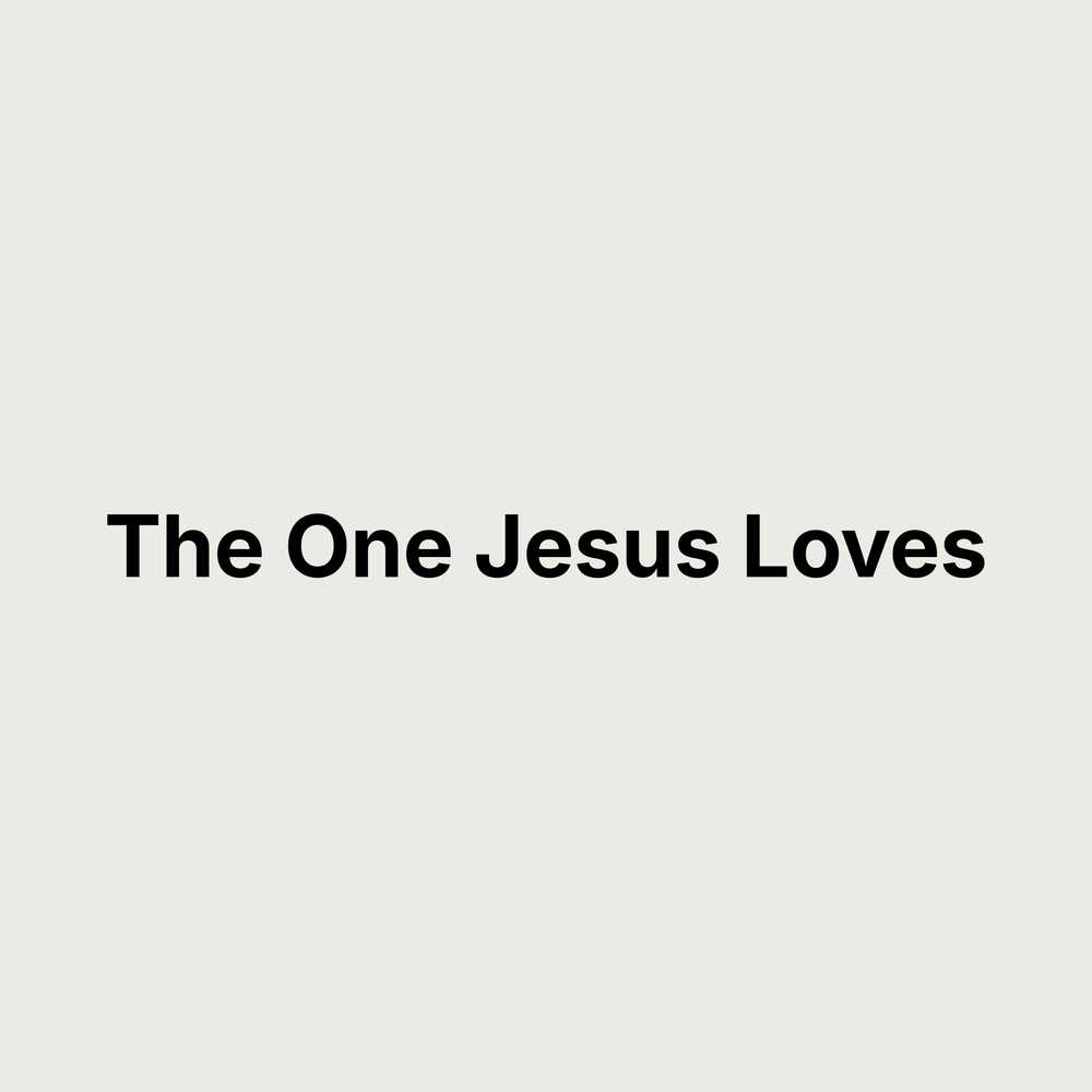 The One Jesus Loves