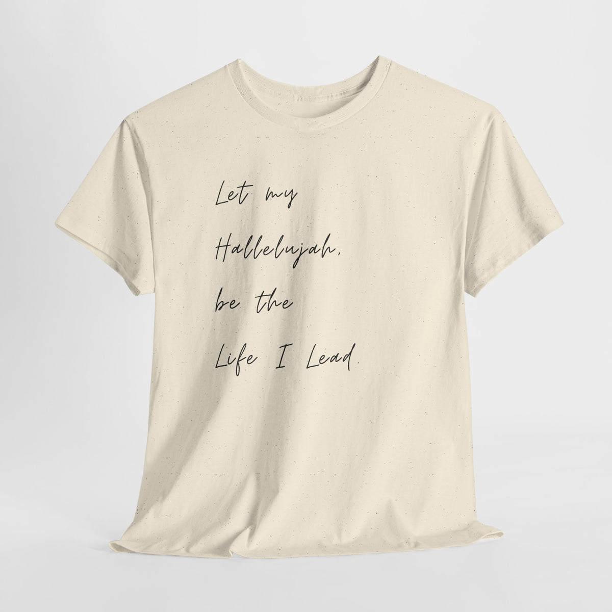 Natural Christian t-shirt featuring the phrase "Let My Hallelujah Be the Life I Lead" in elegant black script on the front.